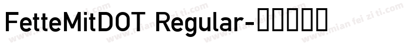 FetteMitDOT Regular字体转换